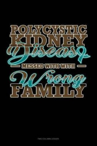 Cover of Polycystic Kidney Disease Messed with the Wrong Family