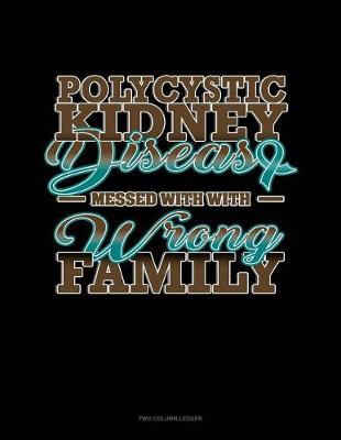 Cover of Polycystic Kidney Disease Messed with the Wrong Family