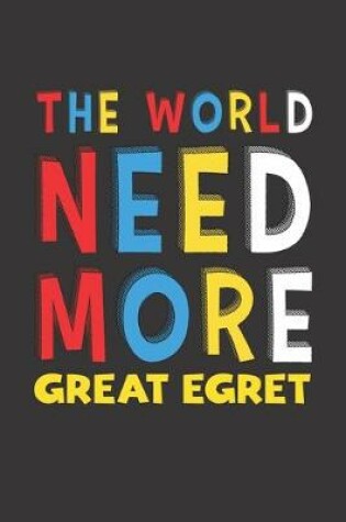 Cover of The World Need More Great Egret