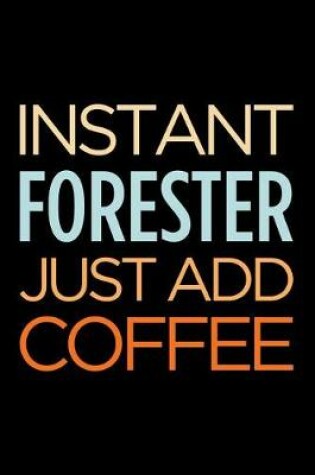 Cover of Instant Forester Just Add Coffee