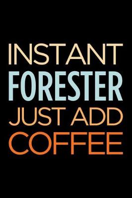 Book cover for Instant Forester Just Add Coffee