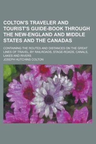 Cover of Colton's Traveler and Tourist's Guide-Book Through the New-England and Middle States and the Canadas; Containing the Routes and Distances on the Great