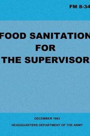 Cover of Food Sanitation for the Supervisor (FM 8-34)