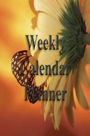 Cover of Weekly Calendar Planner - 70 Weeks - (8.5 X 11) - Butterfly on Flower