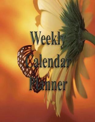 Book cover for Weekly Calendar Planner - 70 Weeks - (8.5 X 11) - Butterfly on Flower