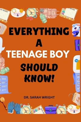 Book cover for Everything A Teenage Boy Should Know