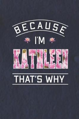 Book cover for Because I'm Kathleen That's Why