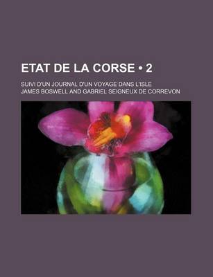 Book cover for Etat de La Corse (2); Suivi D'Un Journal D'Un Voyage Dans L'Isle