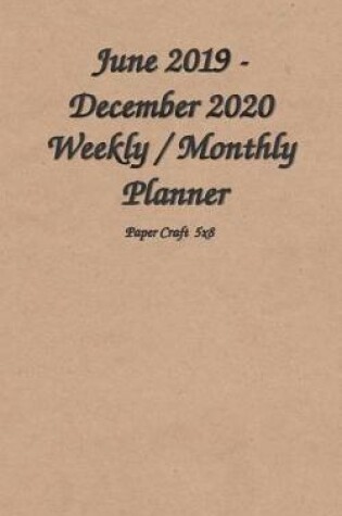 Cover of June 2019 - December 2020 Weekly / Monthly Planner Paper Craft 5x8