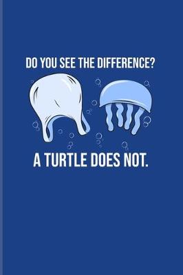 Book cover for Do You See The Difference A Turtle Does Not