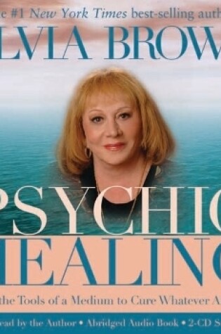 Cover of Psychic Healing: Using the Tools of a Medium to Cure Whatever Ails You