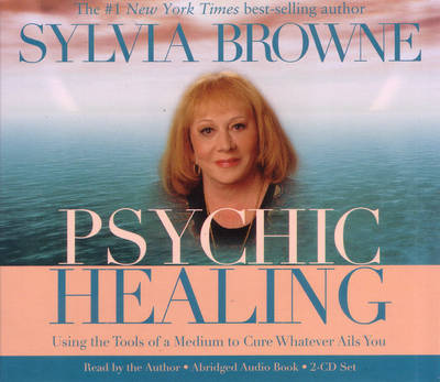 Book cover for Psychic Healing: Using the Tools of a Medium to Cure Whatever Ails You