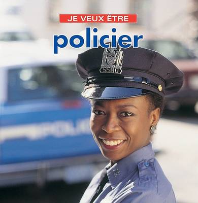 Cover of Je Veux Etre Policier