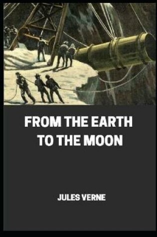 Cover of From the Earth to the Moon[Annotated] By Jules Verne