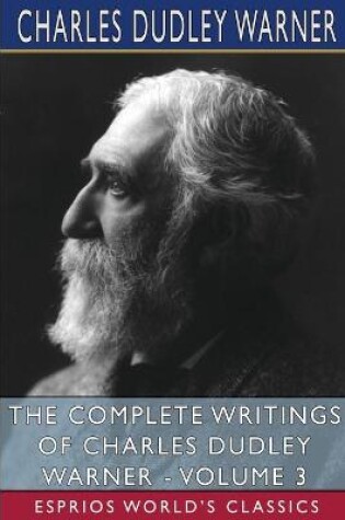 Cover of The Complete Writings of Charles Dudley Warner - Volume 3 (Esprios Classics)