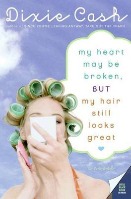 Book cover for My Heart May Be Broken, But My Hair Still Looks Great
