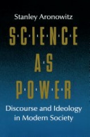 Cover of Science as Power: Discourse and Ideology in Modern Society