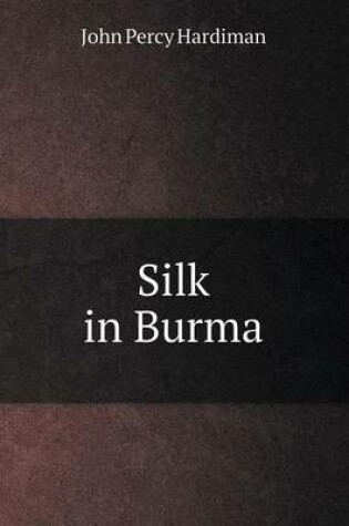 Cover of Silk in Burma