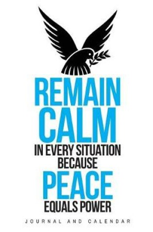 Cover of Remain Calm In Every Situation Because Peace Equals Power