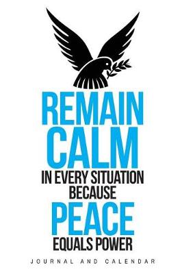 Book cover for Remain Calm In Every Situation Because Peace Equals Power