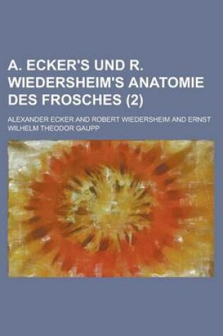 Cover of A. Ecker's Und R. Wiedersheim's Anatomie Des Frosches (2 )