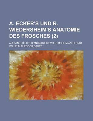 Book cover for A. Ecker's Und R. Wiedersheim's Anatomie Des Frosches (2 )