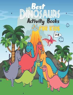 Cover of Best Dinosaurs Activity Books for kids 3-8