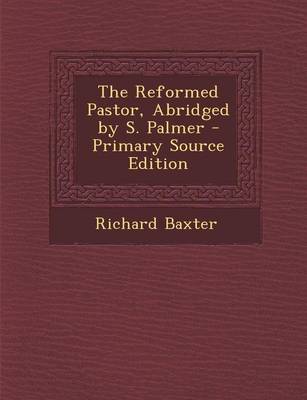 Book cover for The Reformed Pastor, Abridged by S. Palmer - Primary Source Edition