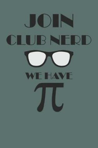 Cover of Join Club Nerd We Have Pi