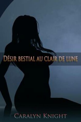 Cover of Desir Bestial Au Clair de Lune