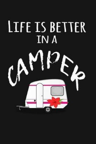 Cover of Life is better in a Camper