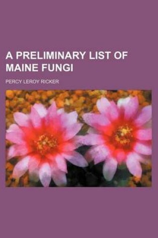 Cover of A Preliminary List of Maine Fungi