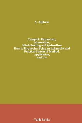 Book cover for Complete Hypnotism, Mesmerism, Mind-Reading and Spritualism. How to Hypnotize