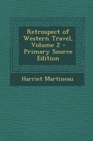 Cover of Retrospect of Western Travel, Volume 2 - Primary Source Edition