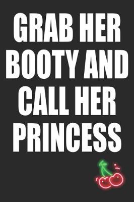 Book cover for Grab Her Booty and Call Her Princess