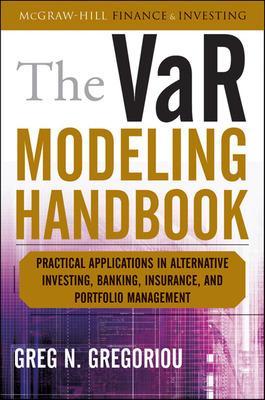 Book cover for The Var Modeling Handbook: Practical Applications in Alternative Investing, Banking, Insurance, and Portfolio Management