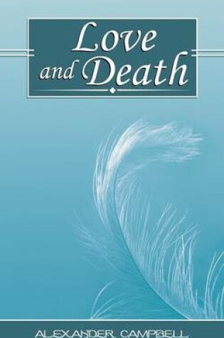 Cover of Love and Death, Poems of Alexander Campbell