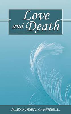 Book cover for Love and Death, Poems of Alexander Campbell