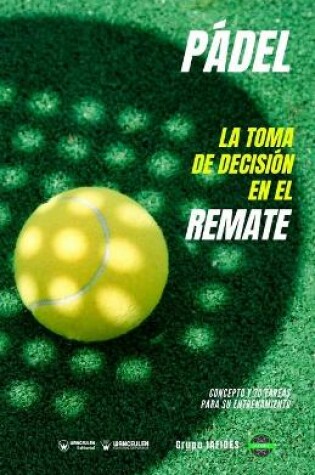 Cover of Padel. La toma de decision en el remate