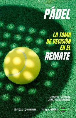 Book cover for Padel. La toma de decision en el remate