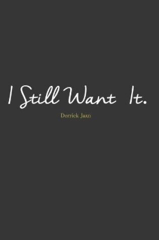 Cover of I Still Want It