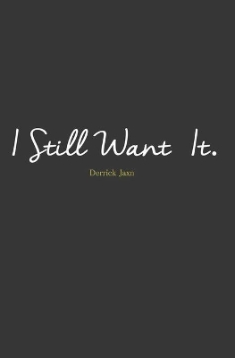 Book cover for I Still Want It