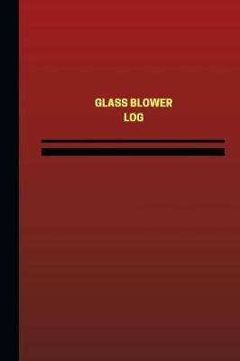 Cover of Glass Blower Log (Logbook, Journal - 124 pages, 6 x 9 inches)