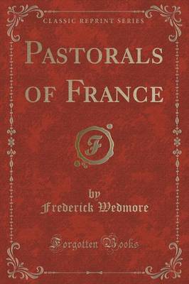 Book cover for Pastorals of France (Classic Reprint)