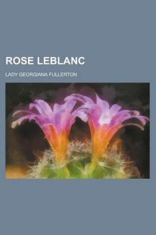 Cover of Rose LeBlanc