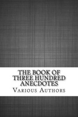 Cover of The Book of Three Hundred Anecdotes