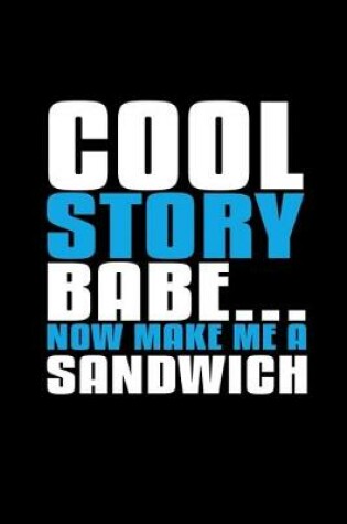 Cover of Cool story babe... now make me sandwich