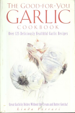 Cover of Good-for-you Garlic Cookbook