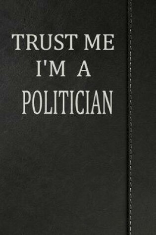 Cover of Trust Me I'm a Politician