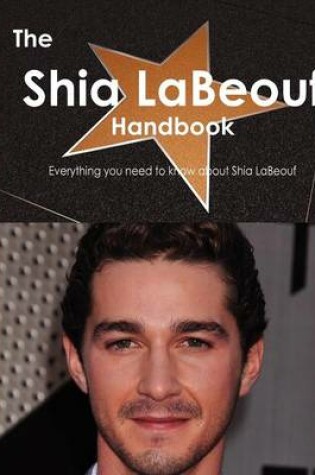 Cover of The Shia Labeouf Handbook - Everything You Need to Know about Shia Labeouf